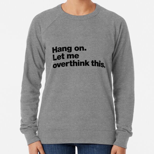 Item preview, Hang on. Let me overthink this. Black Ink Edition. designed and sold by chestify.