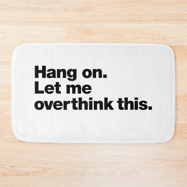 Item preview, Hang on. Let me overthink this. Black Ink Edition. designed and sold by chestify.