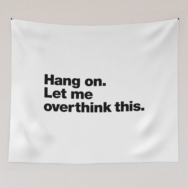 Item preview, Hang on. Let me overthink this. Black Ink Edition. designed and sold by chestify.