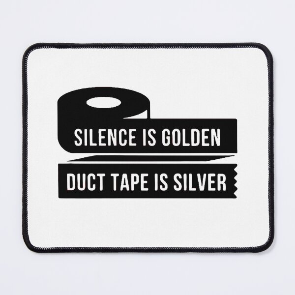 Item preview, Copy of Silence Is Golden, Duct Tape Is Silver_Anti-Social &Silence Is Golden designed and sold by Sophistical.