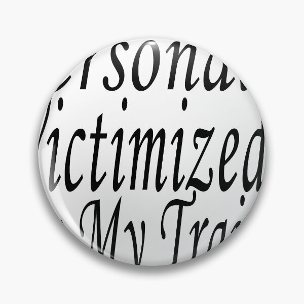 Item preview, Personally Victimized By My Trainer designed and sold by Soudesign99.