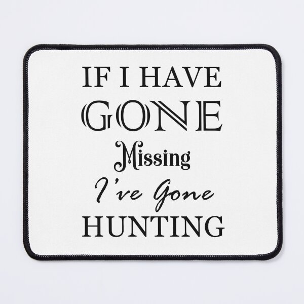 Item preview, If I Have Gonne Missing I’ve Gone Hunting designed and sold by Trendyt-shirt20.