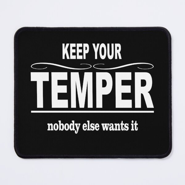 Item preview, Keep your temper Nobody else wants it - funny quote, sarcastic quote designed and sold by latelierdechris.