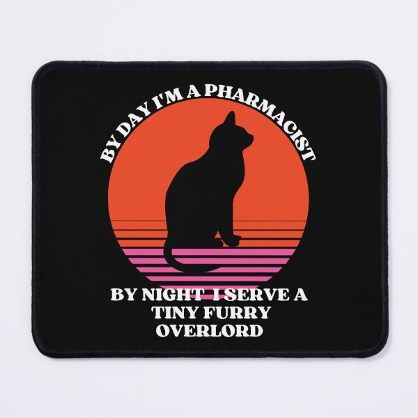 Item preview, PHARMACIST Serves A Tiny Furry Overlord designed and sold by McThingummy.