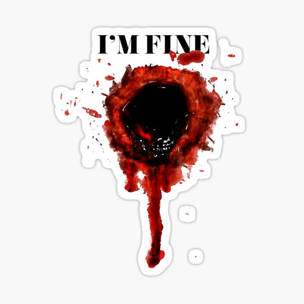 Item preview, I_m Fine Bloody Bullet Hole designed and sold by TrrifiShop.