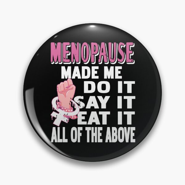 Item preview, Menopause made me do it, say it, eat it designed and sold by NeXore.