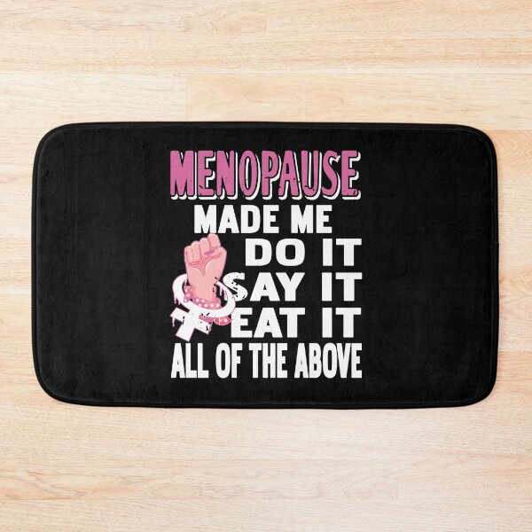 Item preview, Menopause made me do it, say it, eat it designed and sold by NeXore.