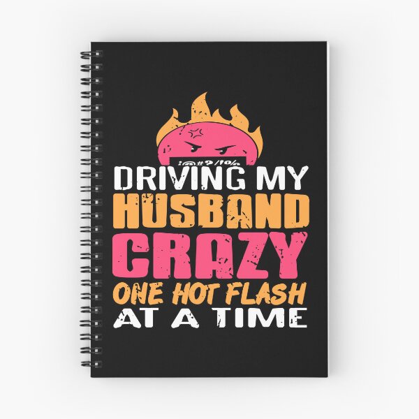 Item preview, Driving my Husband Crazy one hot Flash at the time designed and sold by NeXore.