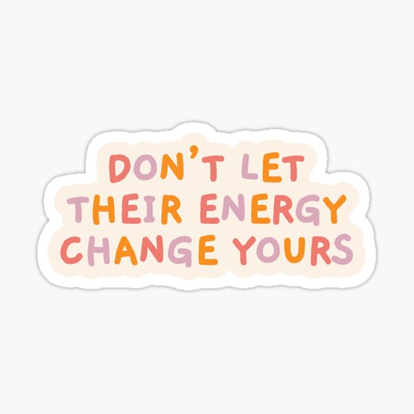 Item preview, Don't Let Their Energy Change Yours, Reminder designed and sold by Artestygraphic.