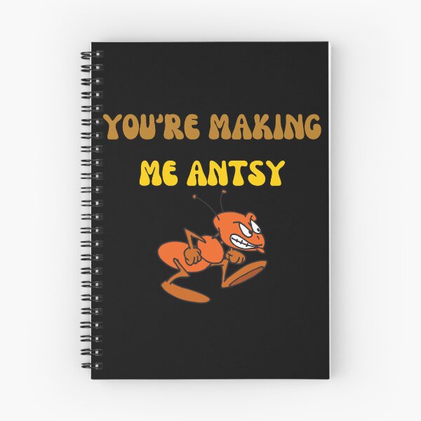 Item preview, You Are Making Me Antsy designed and sold by Wehavefun.