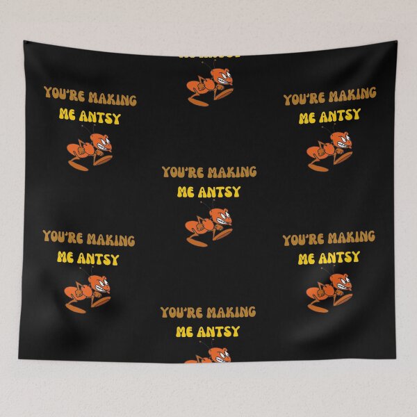 Item preview, You Are Making Me Antsy designed and sold by Wehavefun.