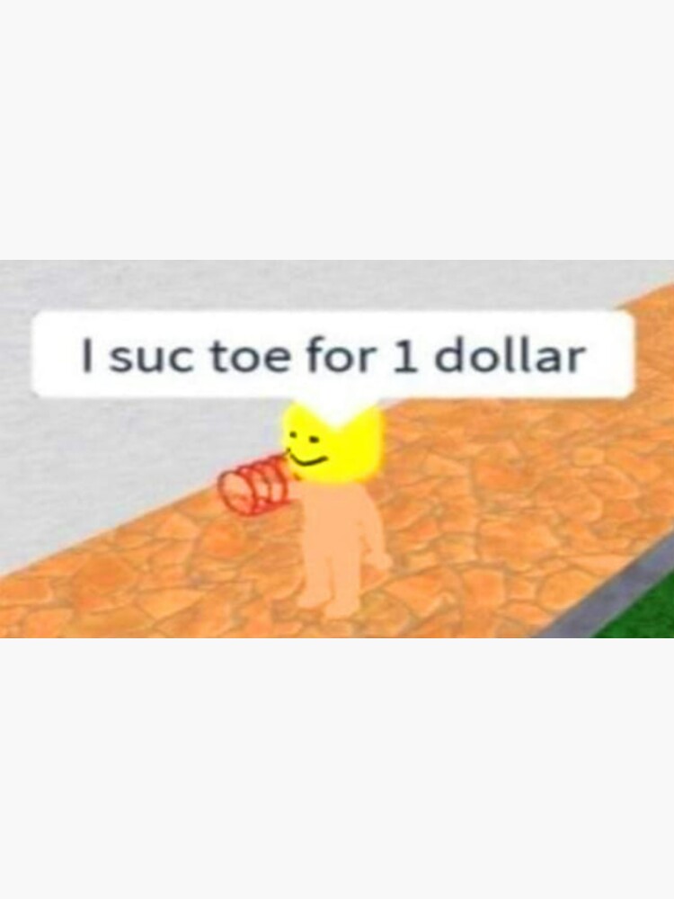 I suc toe for 1 dollar  Sticker for Sale by EliasBNSA