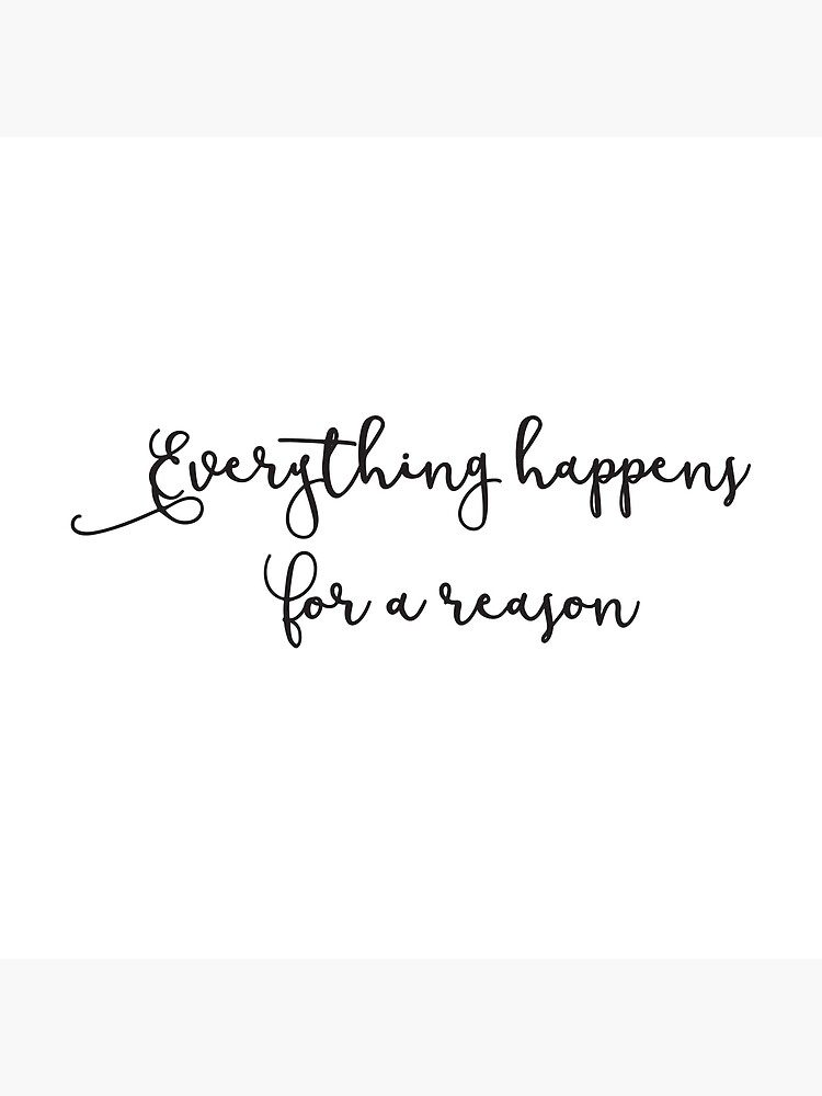  Everything Happens For A Reason Inspirational Quotes Typography 