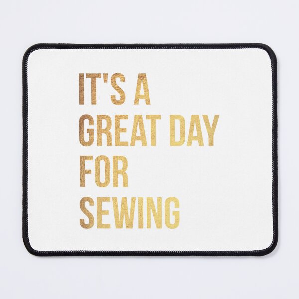 Item preview, It's A Great Day For Sewing designed and sold by anosrayan.