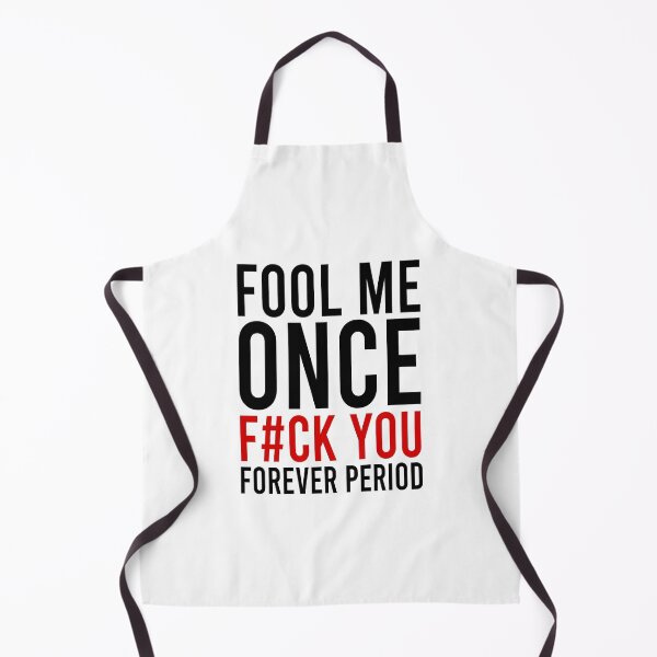 Item preview, Fool me once f#ck you forever period designed and sold by Bigilyy.