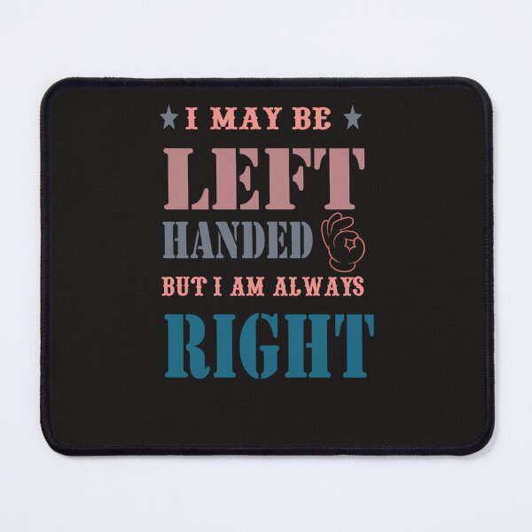 Item preview, Funny I May Be Left Handed But I'm Always Right designed and sold by LiteforART.