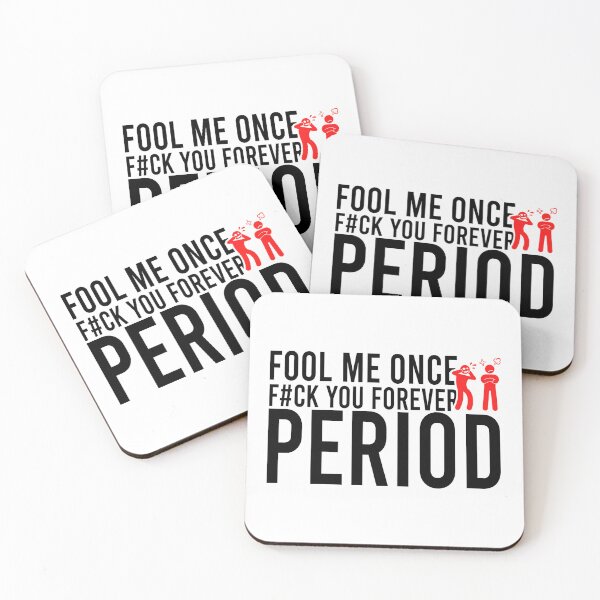 Item preview, Fool me once f#ck you forever period designed and sold by Bigilyy.