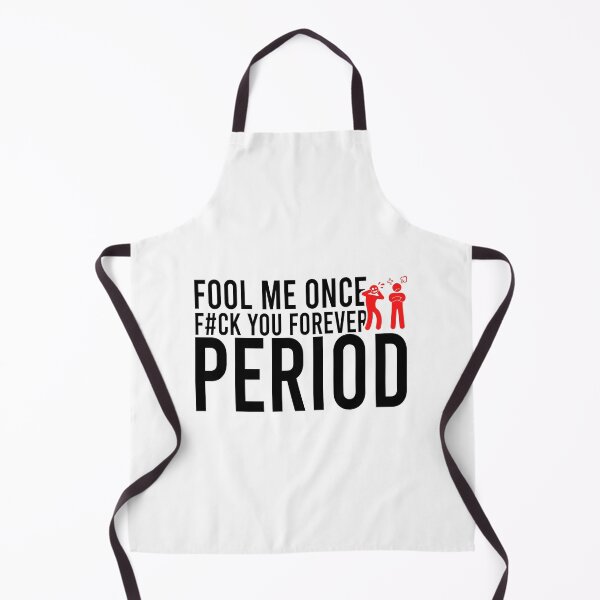 Item preview, Fool me once f#ck you forever period designed and sold by Bigilyy.