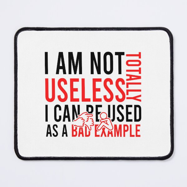 Item preview, i am not totally useless i can be used as a bad example designed and sold by Bigilyy.