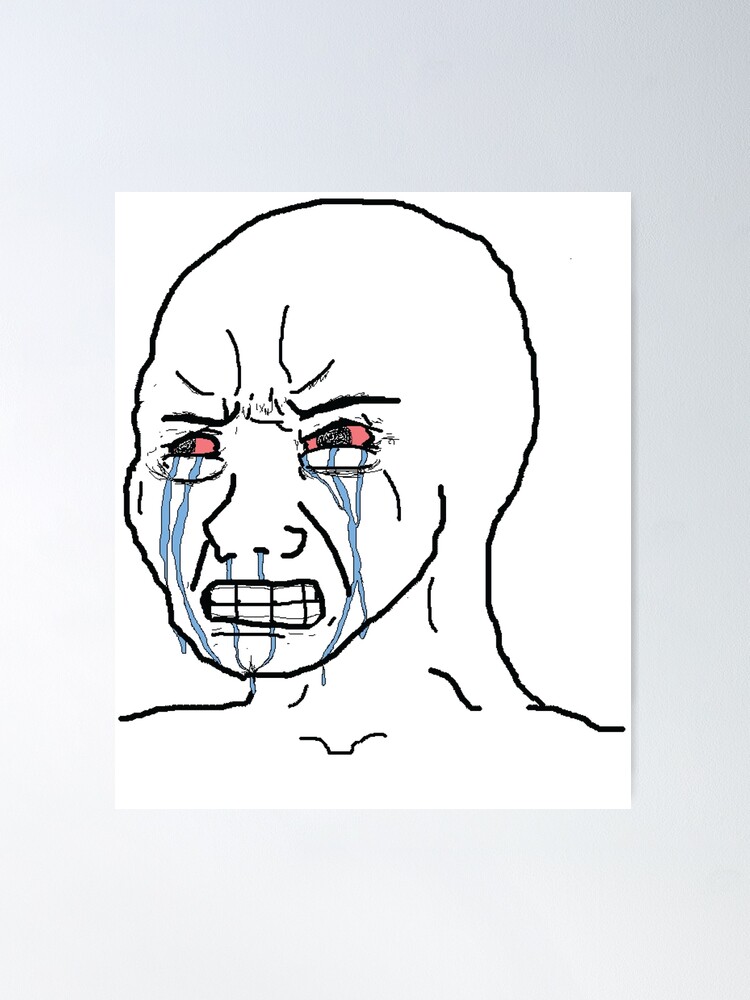 "Crying Wojak Meme" Poster For Sale By High Art | Redbubble