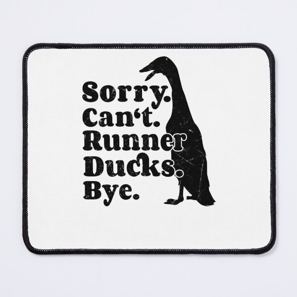 Item preview, Sorry I Can't Runner Ducks Bye - Runner Ducks designed and sold by seepirat.