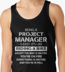 Being A Project Manager Is Easy - It's Like Riding A Bike on Fire In Hell Tshirt Tank Top