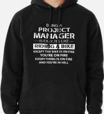 Being A Project Manager Is Easy - It's Like Riding A Bike on Fire In Hell Tshirt Pullover Hoodie