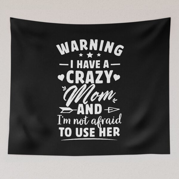 Item preview, warning i have a crazy mom and i’m not afraid to use him designed and sold by Majesticoo.