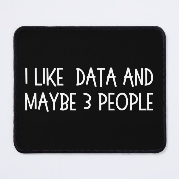 Item preview, i like data and maybe 3 people designed and sold by TomorrowQuotes.