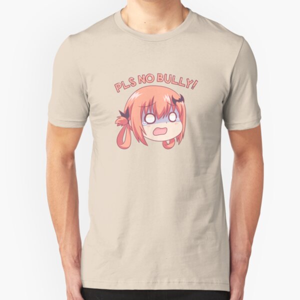PLS NO BULLY! Slim Fit T-Shirt