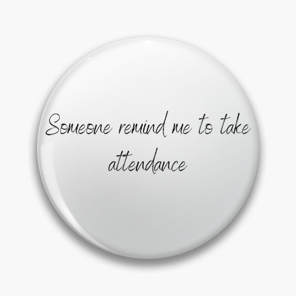 Item preview, Someone remind me to take attendance  -Funny Teacher T Shirt Gift l #1 designed and sold by AnnsDreams.