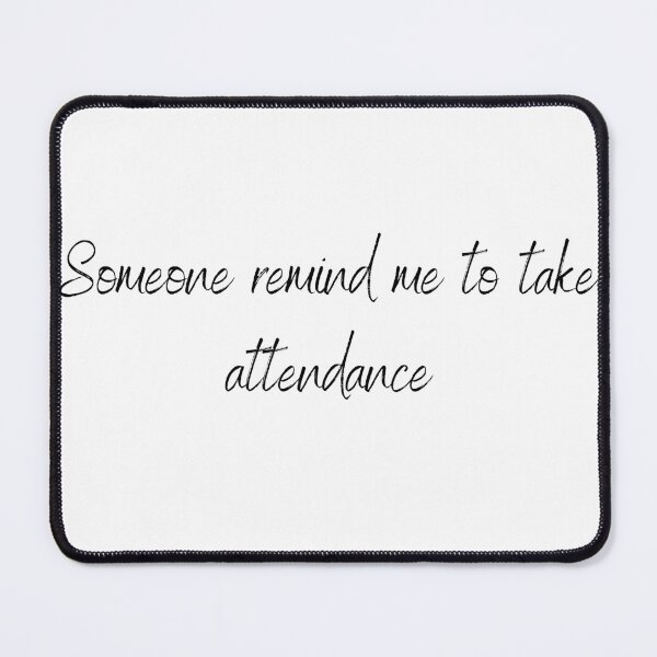 Item preview, Someone remind me to take attendance -Funny Teacher T Shirt Gift l #1 designed and sold by AnnsDreams.
