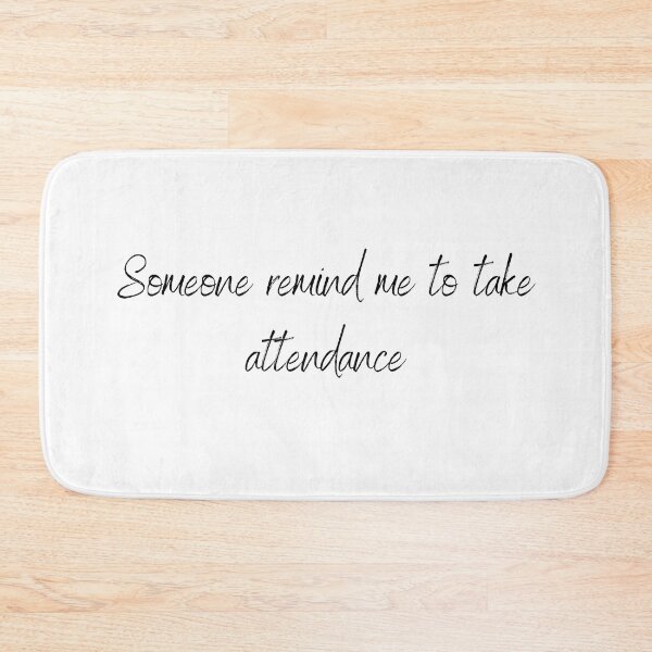Item preview, Someone remind me to take attendance  -Funny Teacher T Shirt Gift l #1 designed and sold by AnnsDreams.