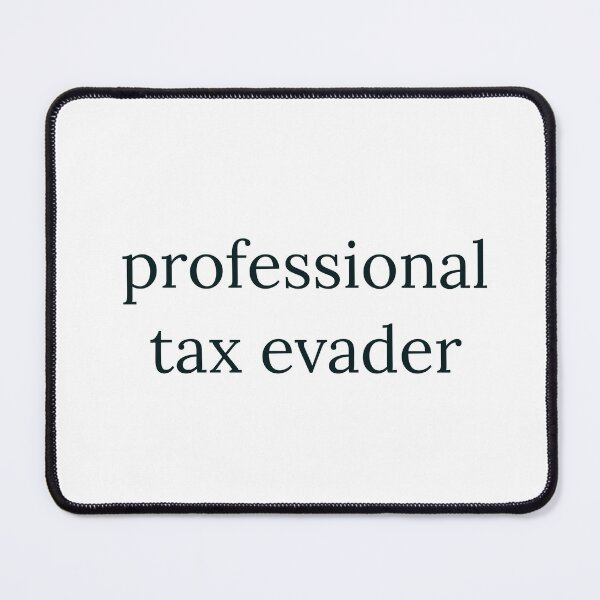 Item preview, pro tax evader designed and sold by TipsyTees-net.