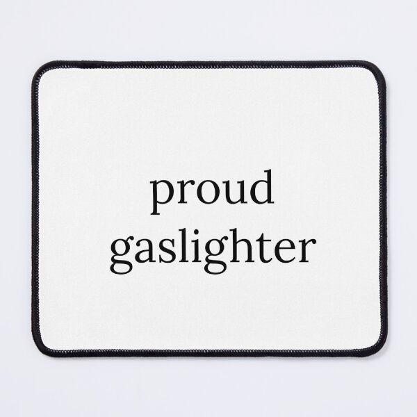 Item preview, proud gaslighter designed and sold by TipsyTees-net.