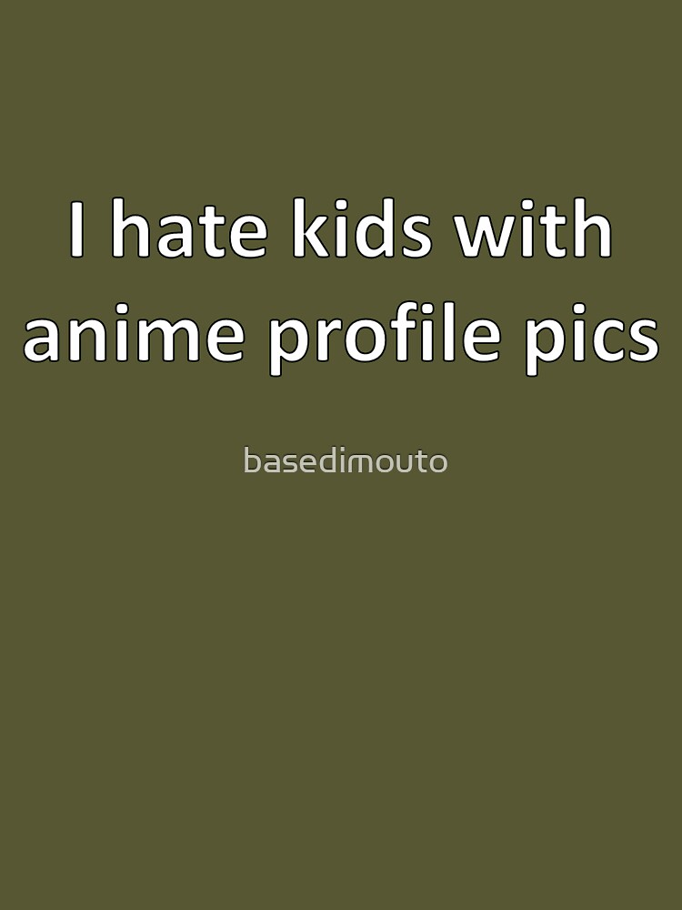 Meme Creator - Funny When someone using an anime profile picture isn't a  trap Meme Generator at MemeCreator.org!