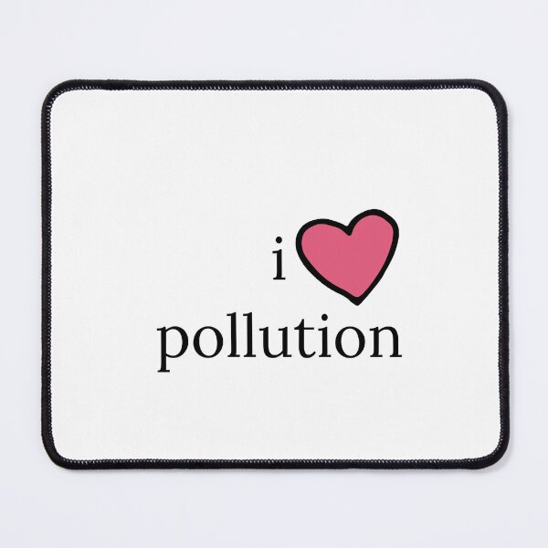 Item preview, i love pollution designed and sold by TipsyTees-net.