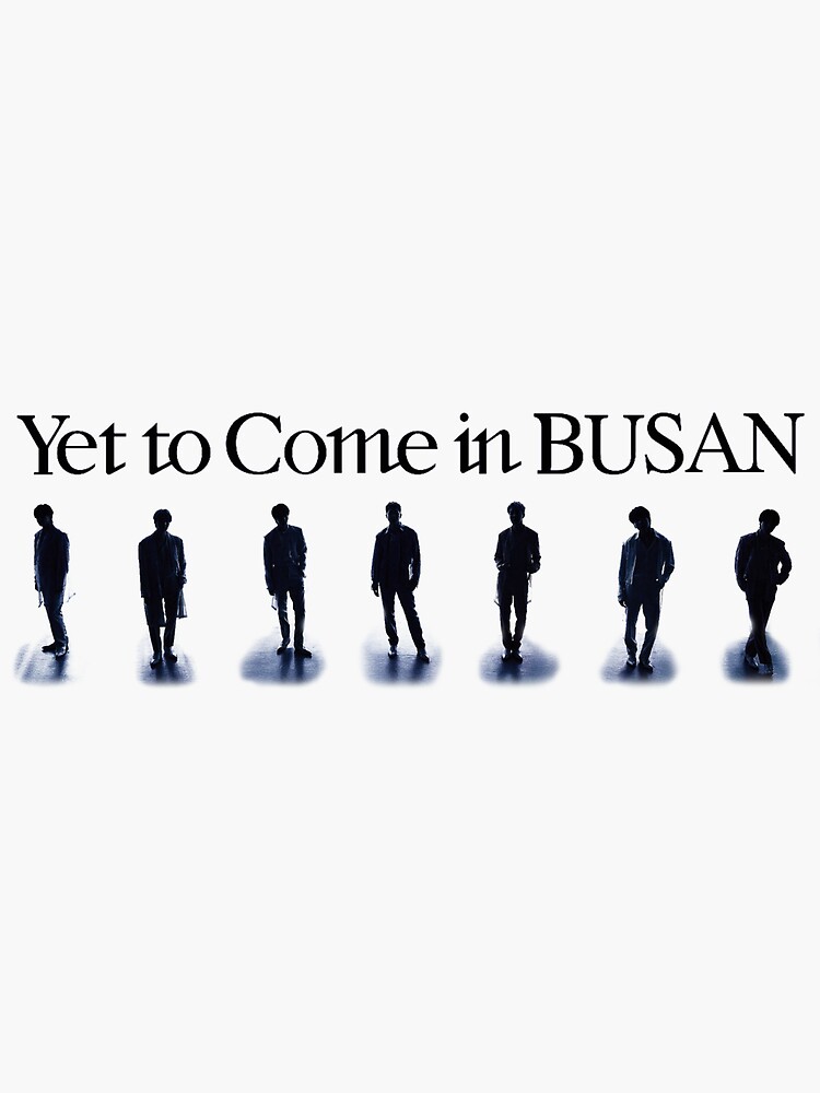 Yet to come in BUSAN