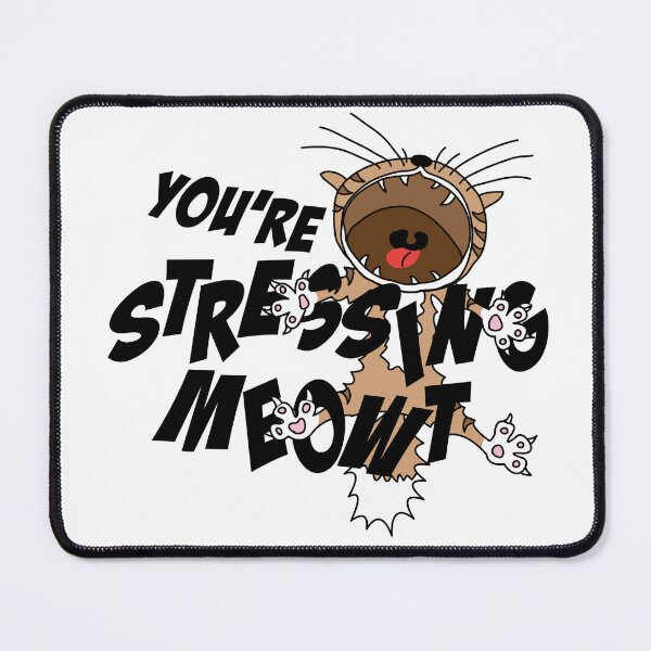 Item preview, You're Stressing Meowt designed and sold by PCStudio57.