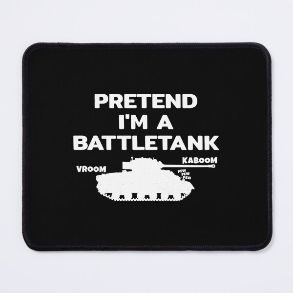 Item preview, Pretend I'm a battle tank designed and sold by NicGrayGraphic.