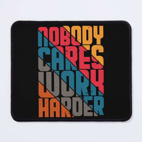 Item preview, Nobody Cares Work Harder designed and sold by OUSSART ⭐⭐⭐⭐⭐.