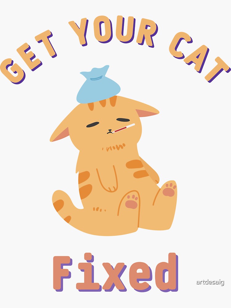 "Get Your Cat Fixed" Sticker for Sale by artdesaig Redbubble