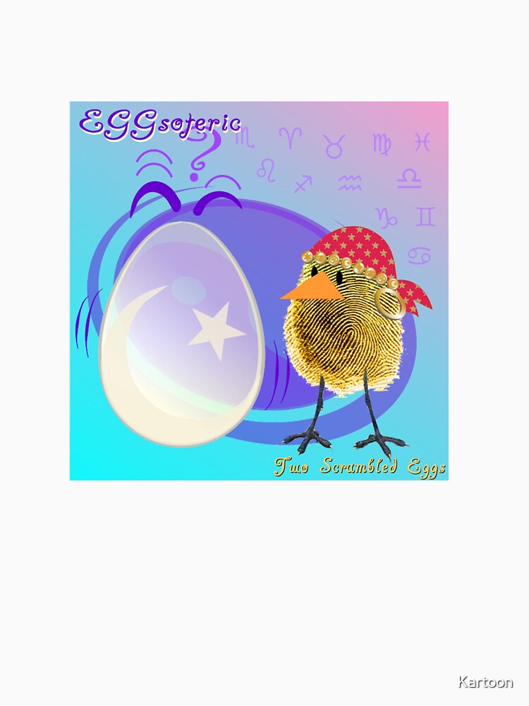 Two Scrambled Eggs - EGGsoteric by Kartoon