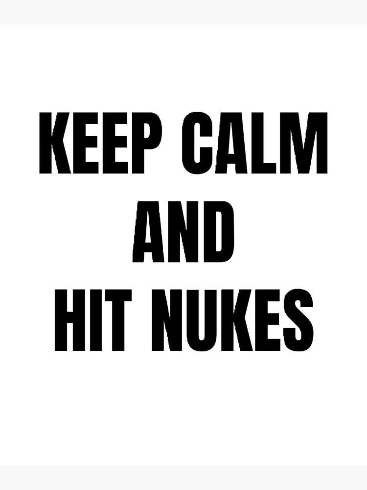 Discover keep calm and hit nukes Premium Matte Vertical Poster