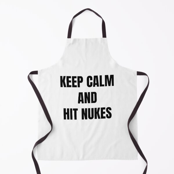 Item preview, keep calm and hit nukes designed and sold by Wonka ⭐⭐⭐⭐⭐.