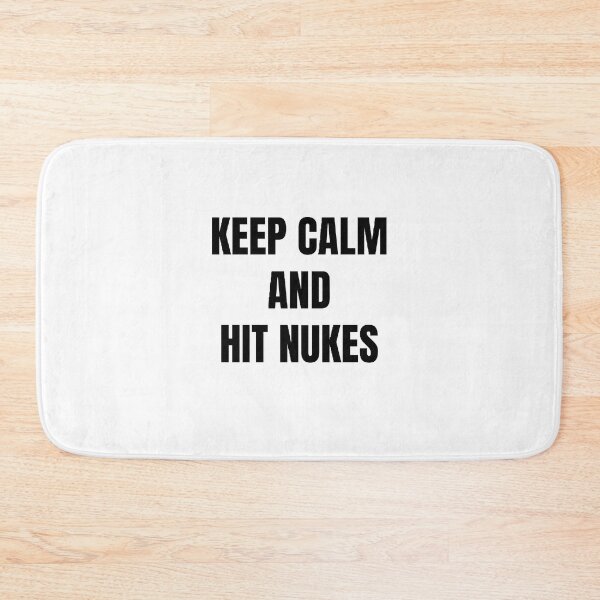 Item preview, keep calm and hit nukes designed and sold by Wonka ⭐⭐⭐⭐⭐.