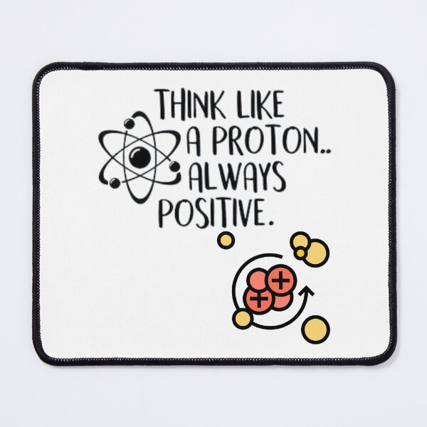 Item preview, Totally science - Think like a proton and be positive always | gift for your children or students designed and sold by Arteartz.