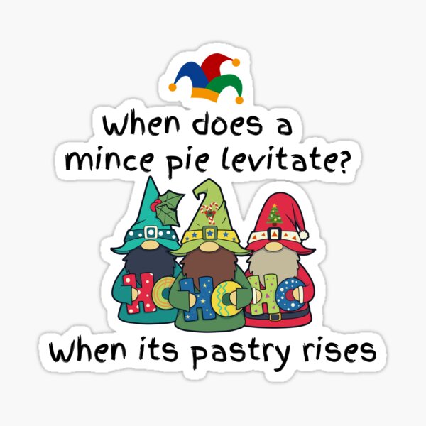 "Mince Pie Jokes When does a mince pie levitate?" Sticker for Sale by