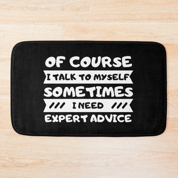 Item preview, Of Course I Talk To Myself Sometimes I Need Expert Advice designed and sold by nquestiaa.