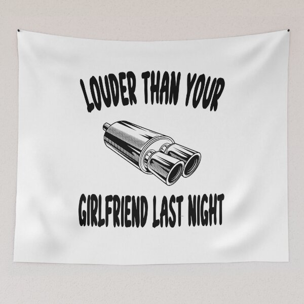Item preview, louder than your girlfriend last night designed and sold by Ach B.